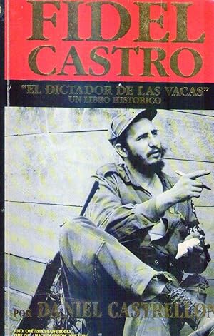 FIDEL CASTRO. El dictador de las vacas. Un libro histórico. [Firmado / Signed]