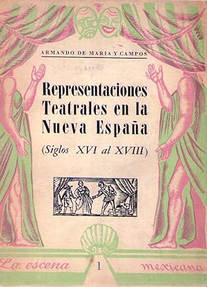 REPRESENTACIONES TEATRALES EN LA NUEVA ESPAÑA. Siglos XVI al XVIII. [Firmado / Signed]