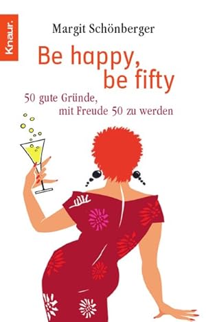 Bild des Verkufers fr Be happy, be fifty: 50 gute Grnde, mit Freude 50 zu werden zum Verkauf von ANTIQUARIAT Franke BRUDDENBOOKS
