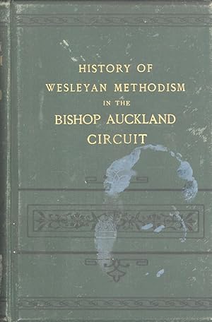 Seller image for History of Methodism in the Bishop Auckland Circuit for sale by Masalai Press