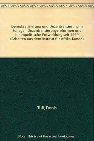 Demokratisierung und Dezentralisierung in Senegal : Dezentralisierungsreformen und innenpolitisch...