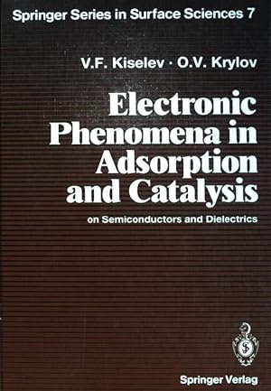 Bild des Verkufers fr Electronic Phenomena in Adsorption and Catalysis on Semiconductors and Dielectrics Springer Series in Surface Sciences; 7 zum Verkauf von books4less (Versandantiquariat Petra Gros GmbH & Co. KG)