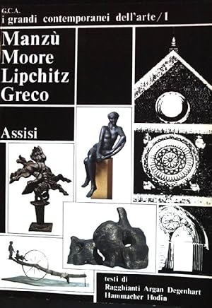 Bild des Verkufers fr Manzu - Moore - Lipchitz - Greco G.C.A. i grandi contemporanei dell'arte zum Verkauf von books4less (Versandantiquariat Petra Gros GmbH & Co. KG)