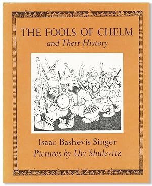 Seller image for The Fools of Chelm and their History [.] Translated by the Author and Elizabeth Shub. Illustrated by Uri Shulevitz for sale by Lorne Bair Rare Books, ABAA