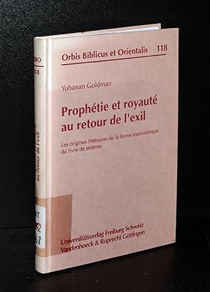 Imagen del vendedor de Prophtie et royaut au retour de l'exil. Les origines littraires de la forme massortique du livre de Jrmie. Par Yohanan Goldman. (= Orbis Biblicus et Orientalis, Vol. 118). a la venta por Antiquariat Kretzer