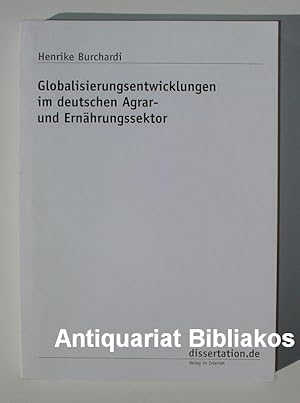 Bild des Verkufers fr Globalisierungsentwicklungen im deutschen Agrar- und Ernhrungssektor. Mit zahlreichen graphischen Darstellungen. zum Verkauf von Antiquariat Bibliakos / Dr. Ulf Kruse