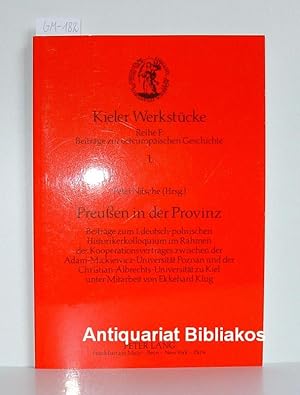 Immagine del venditore per Preuen in der Provinz. Beitrge zum 1. deutsch-polnischen Historikerkolloquium im Rahmen des Kooperationsvertrages zwischen der Adam-Mickiewicz-Universitt Poznan und der Christian-Albrechts-Universitt zu Kiel (= Kieler Werkstcke. Reihe F. Band 1). Mit 22 Photoabbildungen bzw. Illustrationen. venduto da Antiquariat Bibliakos / Dr. Ulf Kruse