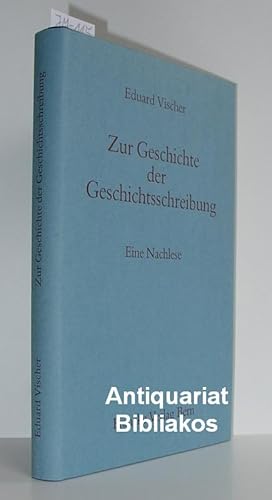 Bild des Verkufers fr Zur Geschichte der Geschichtsschreibung. Eine Nachlese. Mit zwei Tafelabbildungen. zum Verkauf von Antiquariat Bibliakos / Dr. Ulf Kruse