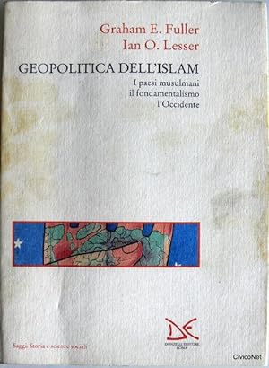 GEOPOLITICA DELL'ISLAM. I PAESI MUSULMANI, IL FONDAMENTALISMO, L'OCCIDENTE