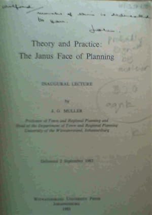 Theory and Practice: The Janus Face of Planning. Inaugural Lecture by J. G. Muller Professor of T...