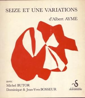 Seize et une variations 1963, suivi dun poème de Michel Butor "Une chanson pour Don Albert", du...