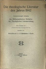 Die theologische Literatur des Jahres 1942. 22. Jahrgang des Bibliographischen Beiblattes der The...
