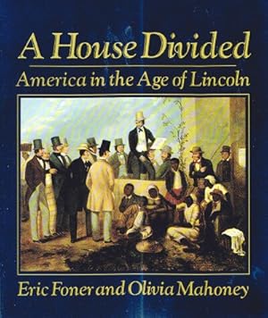 Image du vendeur pour A House Divided: America in the Age of Lincoln mis en vente par Round Table Books, LLC