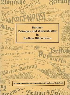 Bild des Verkufers fr Berliner Zeitungen und Wochenbltter in Berliner Bibliotheken, zum Verkauf von Antiquariat Kastanienhof