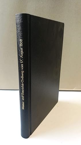 Maaß- und Gewichts-Ordnung vom 17. August 1868 nebst der Eich-Ordnung vom 16. Juli 1869 Mit sämmt...