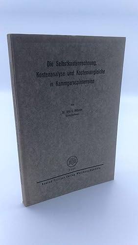 Die Selbstkostenberechnung, Kostenanalyse und Kostenvergleiche in Kammgarnspinnereien