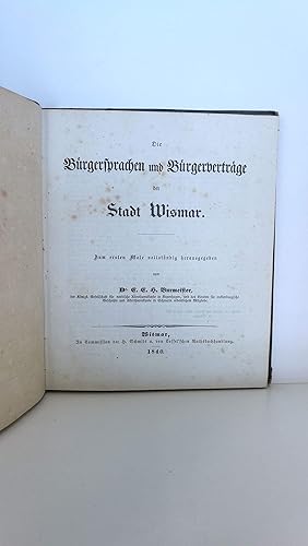 Die Bürgersprache und Bürgerverträge der Stadt Wismar Zum ersten Male vollständig herausgegeben