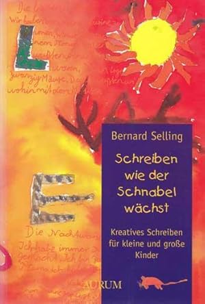 Schreiben wie der Schnabel wächst. Kreatives Schreiben für kleine und grosse Kinder.