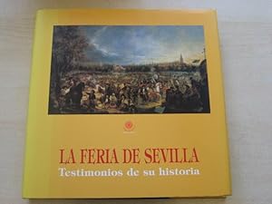 Imagen del vendedor de La feria de Sevilla : testimonios de su historia a la venta por Old Hall Bookshop, ABA ILAB PBFA BA