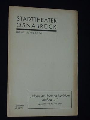 Seller image for Programmheft Stadttheater Osnabrck 1932/33. WENN DIE KLEINEN VEILCHEN BLHEN von Hardt-Warden, Robert Stolz (Musik). Musikal. Ltg.: Wolfgang Vacano, Insz.: Walter Brck, Bhnenbilder: Max Fritzsche, Tanz-Ltg.: Elfriede Hein. Mit Tilde Dierkens, Mimi Jellinek, Werner Siedhoff, Kaete Schleyn, Leni Kircheisen for sale by Fast alles Theater! Antiquariat fr die darstellenden Knste