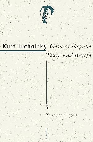 Texte 1921 - 1922 / Kurt Tucholsky; hrsg. von Roland und Elfriede Links, Gesamtausgabe, Bd. 5