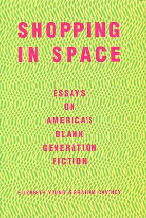 Seller image for Shopping In Space : Essays On American Blank Generation Fiction for sale by Kenneth A. Himber