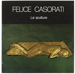 Seller image for FELICE CASORATI - Le sculture. [volume come nuovo]: for sale by Bergoglio Libri d'Epoca