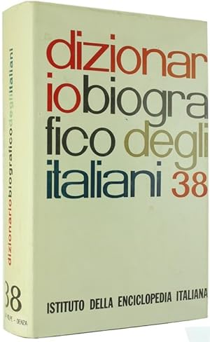 DIZIONARIO BIOGRAFICO DEGLI ITALIANI. Volume 38: Della Volpe - Denza.: