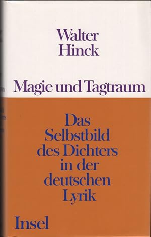Magie und Tagtraum : das Selbstbild des Dichters in der deutschen Lyrik.