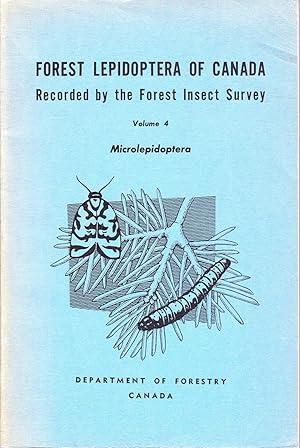 Forest Lepidoptera of Canada Recorded by the Forest Insect Survey: VOLUME 4: Microlepidoptera.