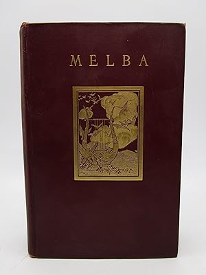 Imagen del vendedor de Melba: A Biography with chapters by Madame Melba on the Selection of Music as a Profession & on the Science of Singing (First Edition) a la venta por Shelley and Son Books (IOBA)