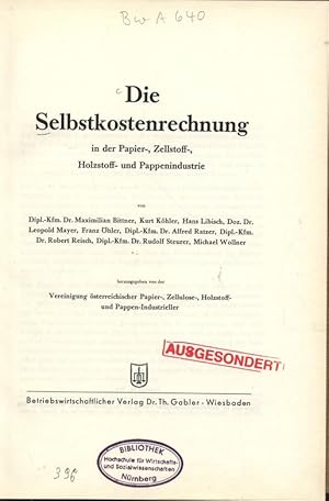 Bild des Verkufers fr Die Selbstkostenrechnung in der Papier-, Zellstoff-, Holzstoff- und Pappenindustrie. Herausgegeben von der Vereinigung sterreichischer Papier-, Zellulose-, Holzstoff- und Pappen-Industrieller. zum Verkauf von Antiquariat Bookfarm