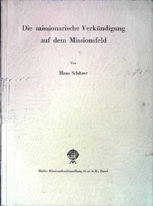 Imagen del vendedor de Die missionarische Verkndigung auf dem Missionsfeld. a la venta por books4less (Versandantiquariat Petra Gros GmbH & Co. KG)
