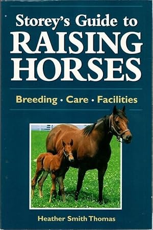 Immagine del venditore per Storey's Guide to Raising Horses: Breeding, Care, Facilities venduto da Clausen Books, RMABA