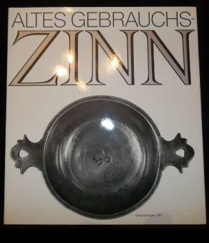 Altes Gebrauchs-Zinn. Aussehen und Funktion über sechs Jahrhunderte. Bildband mit 410, teils farb...