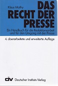 Das Recht der Presse : Ein Handbuch für die Redaktionsarbeit und für den Umgang mit der Presse