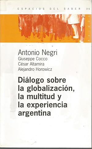 Immagine del venditore per DIALOGO SOBRE LA GLOBALIZACION LA MULTITUD Y LA EXPERIENCIA ARGENTINA 1EDICION venduto da CALLE 59  Libros