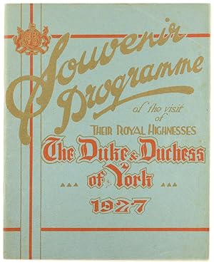 Souvenir Programme of the Visit of Their Royal Highnesses the Duke & Duchess of York, 1927 [cover...