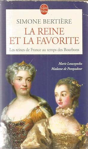 La Reine et la favorite - Les reines de France au temps des Bourbons