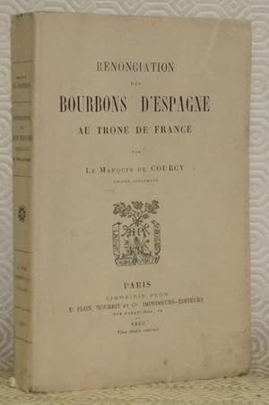 Seller image for Renonciation des Bourbons d'Espagne au trone de France. for sale by Bouquinerie du Varis