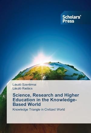 Immagine del venditore per Science, Research and Higher Education in the Knowledge-Based World : Knowledge Triangle in Civilized World venduto da AHA-BUCH GmbH