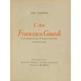 Bild des Verkufers fr L'arte di Francesco Guardi. (Con 31 riproduzioni di quadri e 30 riproduzioni di disegni inediti in 56 tavole fuori testo) zum Verkauf von Libreria Antiquaria Giulio Cesare di Daniele Corradi