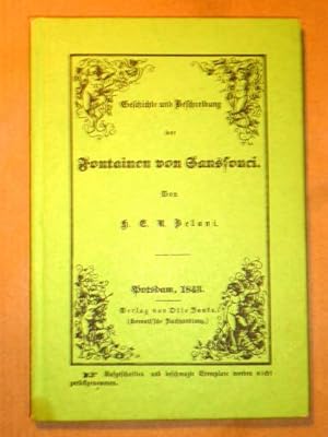 Bild des Verkufers fr Geschichte und Beschreibung der Fontainenanlagen in Sanssouci unter Friedrich dem Groen und Friedrich Wilhelm IV. Nebst einem Situationsplan von Sanssouci mit der Rhrenleitung und einem architektonischen Stand- und Grundri des neuen Dampfmaschinengebudes zum Verkauf von Antiquariat Bernhard