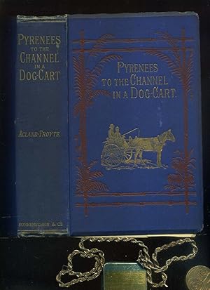 From the Pyrenees to the channel in a dogcart / by C.E. Acland-Troyte. With illustrations. Text i...