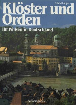 Klöster und Orden - Ihr Wirken in Deutschland