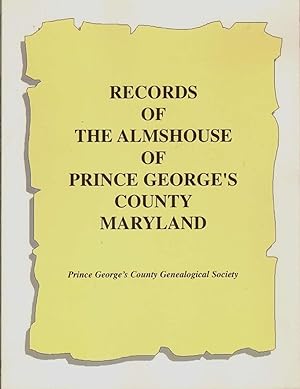 Immagine del venditore per RECORDS OF THE ALMSHOUSE OF PRINCE GEORGE'S COUNTY, MARYLAND venduto da The Avocado Pit