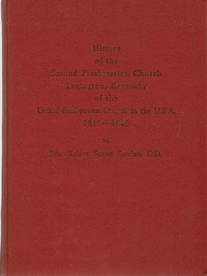 Seller image for HISTORY OF THE SECOND PRESBYTERIAN CHURCH, LEXINGTON, KENTUCKY, Of the United Presbyterian Church in the U. S. A. , 1815-1965 for sale by The Avocado Pit