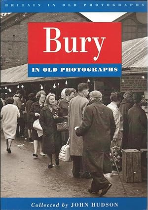 Seller image for Bury in Old Photographs (Britain in Old Photographs) for sale by Delph Books PBFA Member