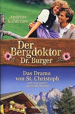 Der Bergdoktor Dr. Burger -Das Drama Von St.Christoph und zwei Weitere Romane