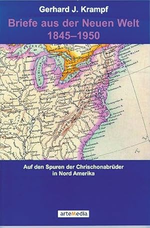 Bild des Verkufers fr Briefe aus der Neuen Welt: Auf den Spuren der Chrischonabrder in Nordamerika 1845-1950 zum Verkauf von ANTIQUARIAT Franke BRUDDENBOOKS